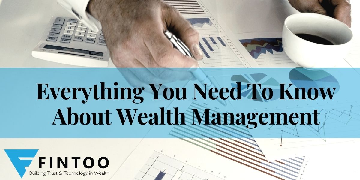 Everything You Need To Know About Wealth Management