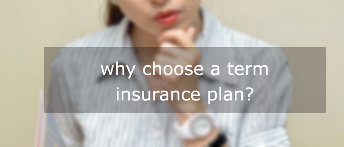 Why-to-choose Term -Plan 