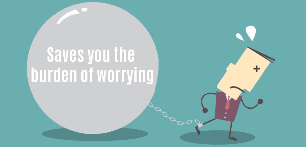 Saves you the burden of worrying