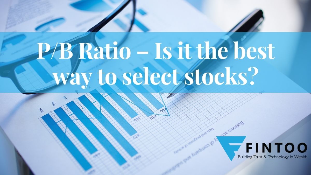 P/B Ratio – Is It The Best Way To Select Stocks? - Fintoo Blog