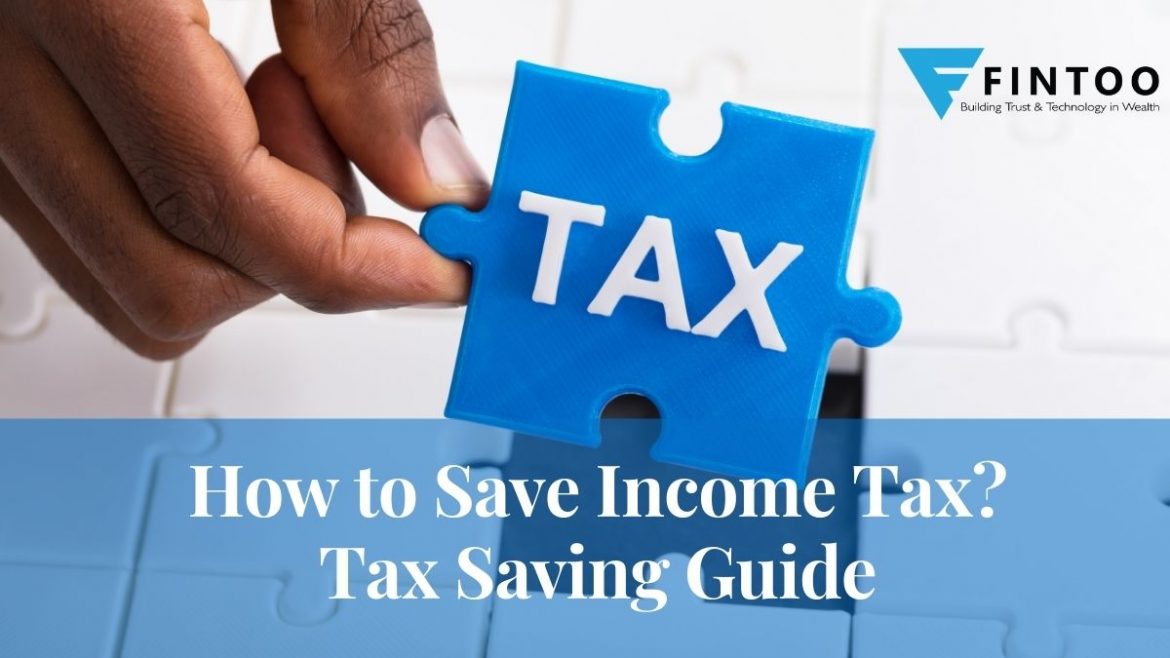 How To Save Income Tax Tax Saving Guide Fintoo Blog 9159