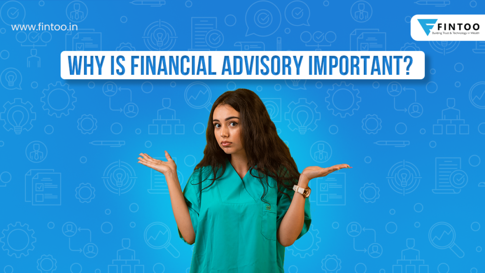 Why Is Financial Advisory Important? - Fintoo Blog