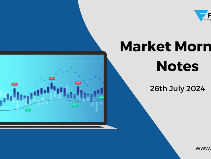 Market Morning Notes 26th July 2024