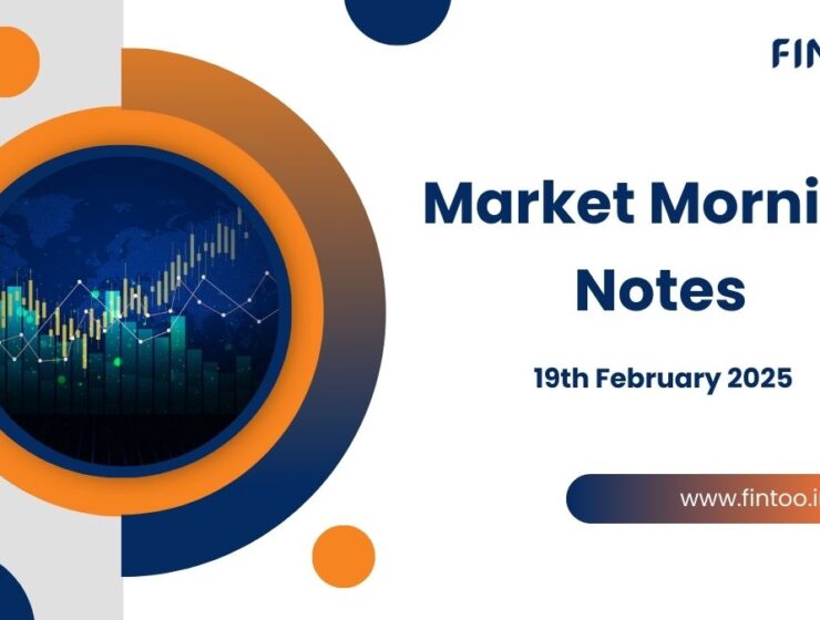 Market Morning Notes For 19th February 2025